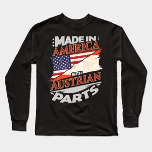 Made In America With Austrian Parts - Gift for Austrian From Austria Long Sleeve T-Shirt